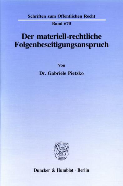 Der materiell-rechtliche Folgenbeseitigungsanspruch.