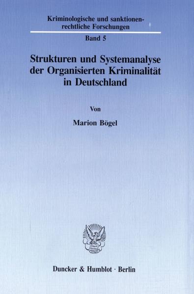 Strukturen und Systemanalyse der Organisierten Kriminalität in Deutschland.