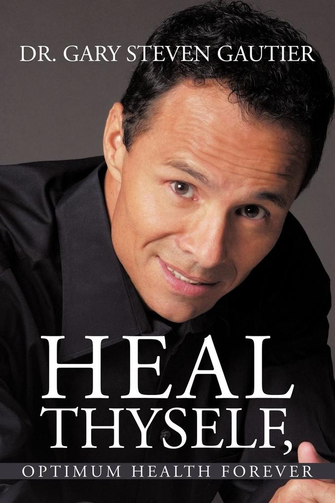 Heal Thyself Optimum Health Forever