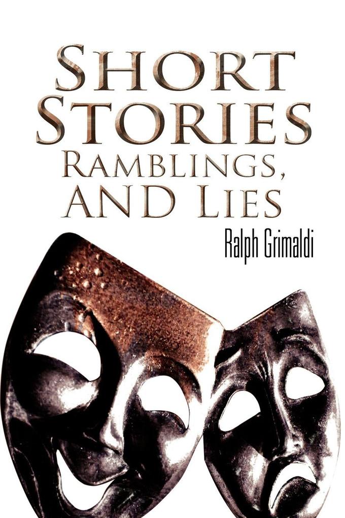 Short Stories Ramblings & Lies - Ralph Grimaldi