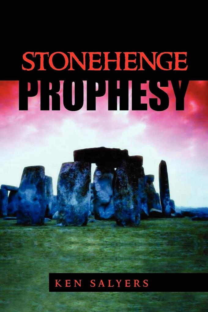 Stonehenge Prophesy - Ken Salyers
