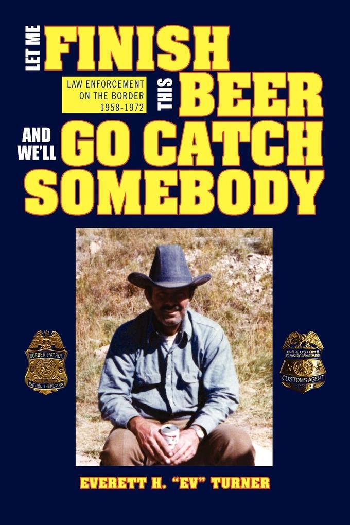Let Me Finish This Beer and We‘ll Go Catch Somebody