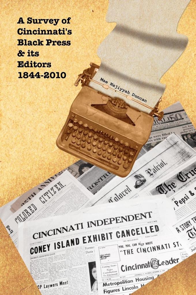 A Survey of Cincinnati‘s Black Press & Its Editors 1844-2010