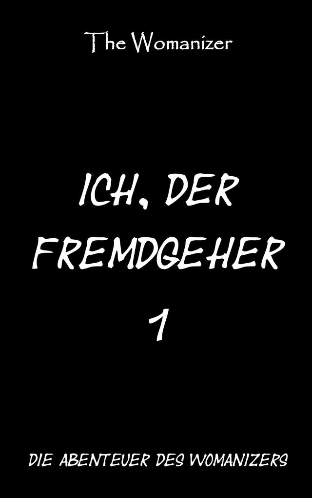 Ich der Fremdgeher 1