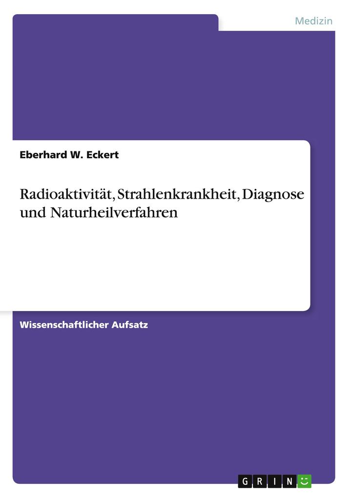 Radioaktivität Strahlenkrankheit Diagnose und Naturheilverfahren - Eberhard W. Eckert