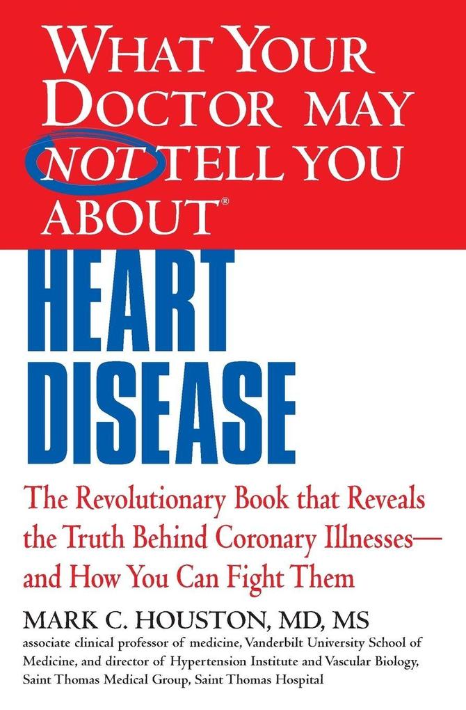 What Your Doctor May Not Tell You about Heart Disease