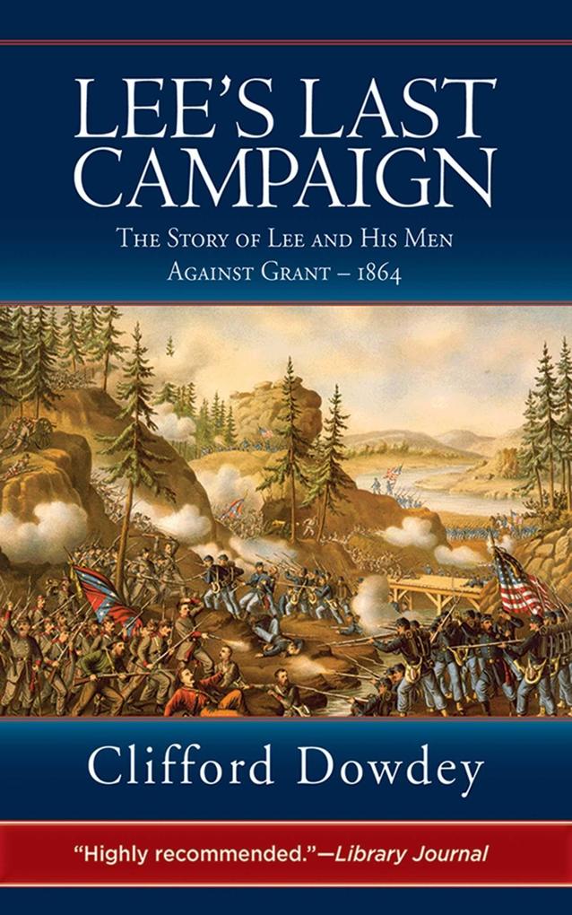 Lee‘s Last Campaign: The Story of Lee and His Men Against Grant - 1864