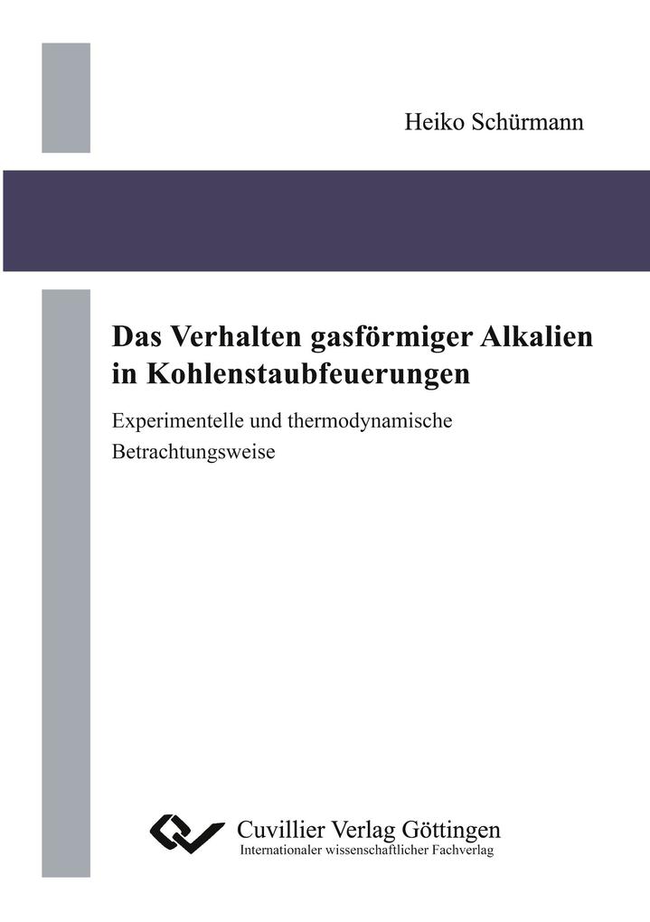 Das Verhalten gasförmiger Alkalien in Kohlenstaubfeuerungen - experimentelle und thermodynamische Betrachtungsweise