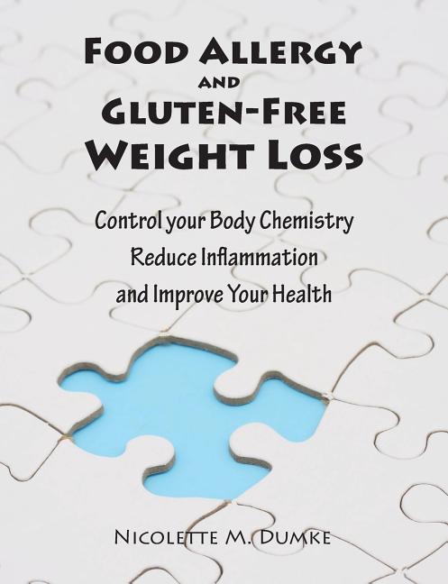 Food Allergy and Gluten-Free Weight Loss: Control Your Body Chemistry Reduce Inflammation and Improve Your Health