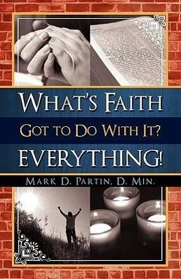 What‘s Faith Got to Do with It? Everything!