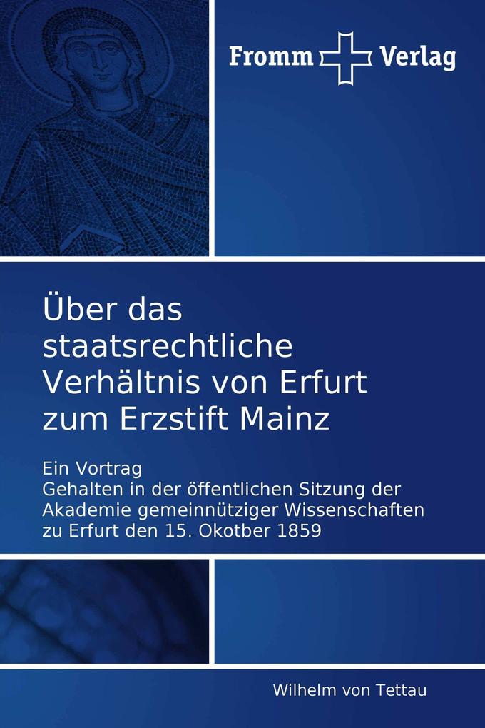 Über das staatsrechtliche Verhältnis von Erfurt zum Erzstift Mainz