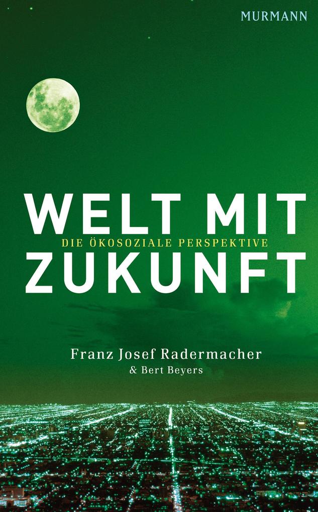 Welt mit Zukunft - Franz Josef Radermacher/ Bert Beyers