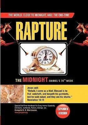 The World Close to Midnight and: THE END-TIME: RAPTURE - Expanded Version