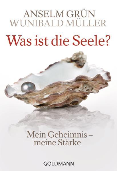 Was ist die Seele? - Anselm Grün/ Wunibald Müller