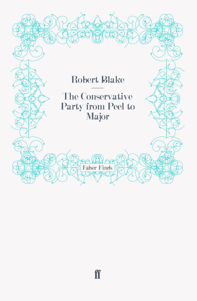 The Conservative Party from Peel to Major