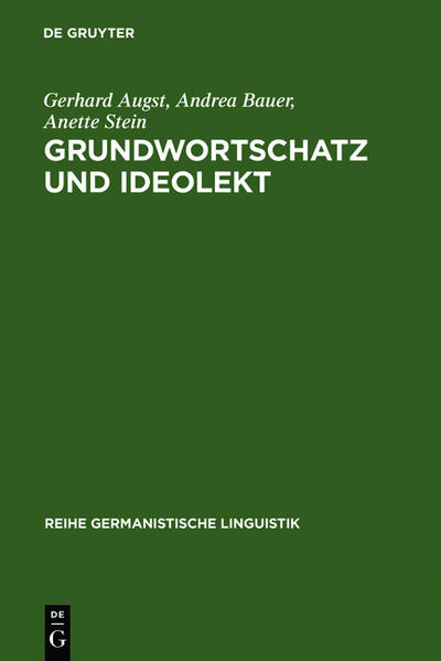 Grundwortschatz und Ideolekt - Gerhard Augst/ Andrea Bauer/ Anette Stein