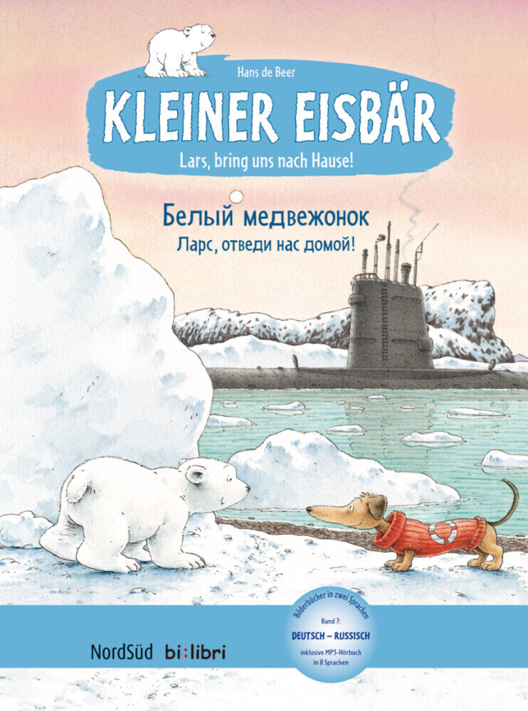 Kleiner Eisbär - Lars bring uns nach Hause. Kinderbuch Deutsch-Russisch - Hans de Beer