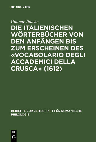 Die italienischen Wörterbücher von den Anfängen bis zum Erscheinen des «Vocabolario degli Accademici della Crusca» (1612)