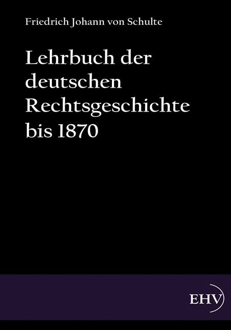 Lehrbuch der deutschen Rechtsgeschichte bis 1870
