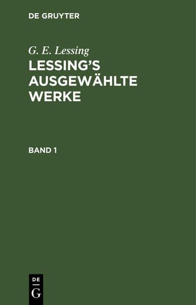 G. E. Lessing: Lessings ausgewählte Werke. Band 1 - G. E. Lessing