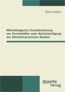 Mikrobiologische Charakterisierung von Tonrohstoffen unter Berücksichtigung des Alterationsprozesses Mauken