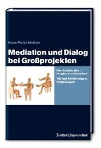 Mediation und Dialog bei Großprojekten - Hans-Peter Meister/ Christopher Gohl