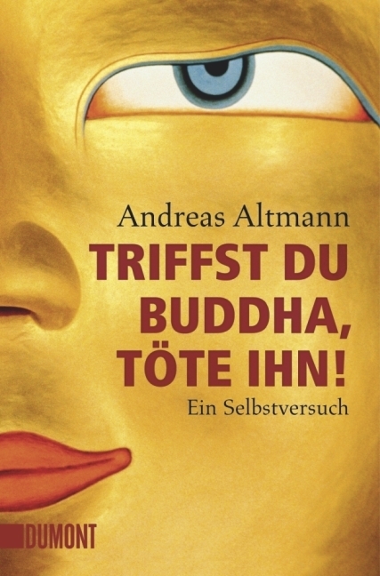 Triffst du Buddha töte ihn!