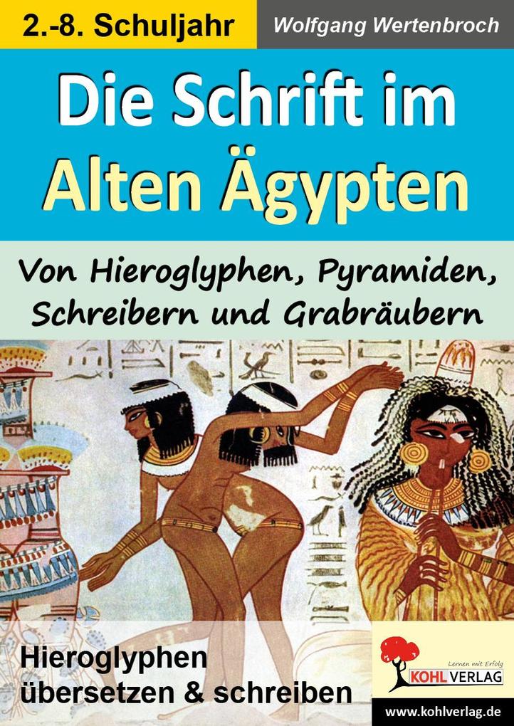 Die Schrift im Alten Ägypten Von Hieroglyphen Pyramiden Schreibern und Grabräubern