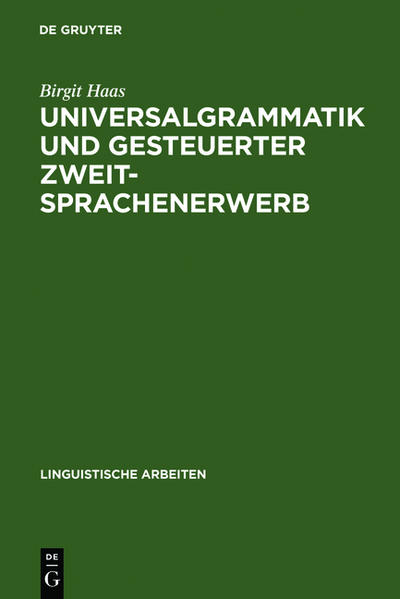 Universalgrammatik und gesteuerter Zweitsprachenerwerb - Birgit Haas