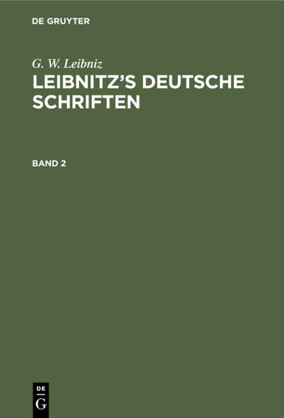 G. W. Leibniz: Leibnitzs deutsche Schriften. Band 2