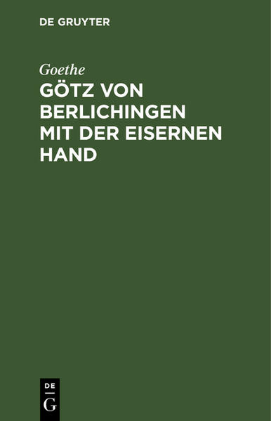 Götz von Berlichingen mit der eisernen Hand - Goethe/ Johann Wolfgang von Goethe