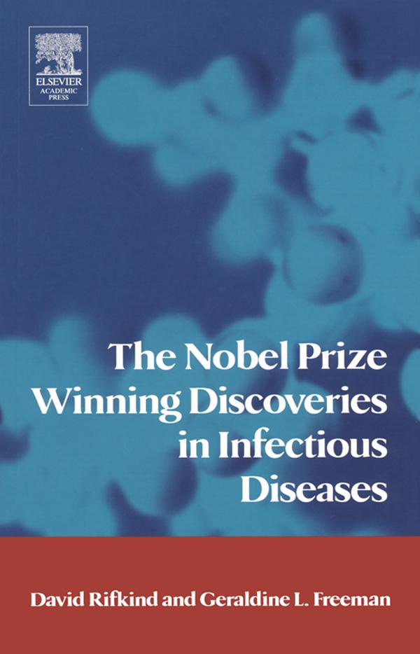 The Nobel Prize Winning Discoveries in Infectious Diseases - David Rifkind/ Geraldine Freeman