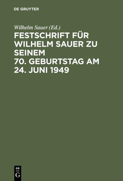 Festschrift für Wilhelm Sauer zu seinem 70. Geburtstag am 24. Juni 1949