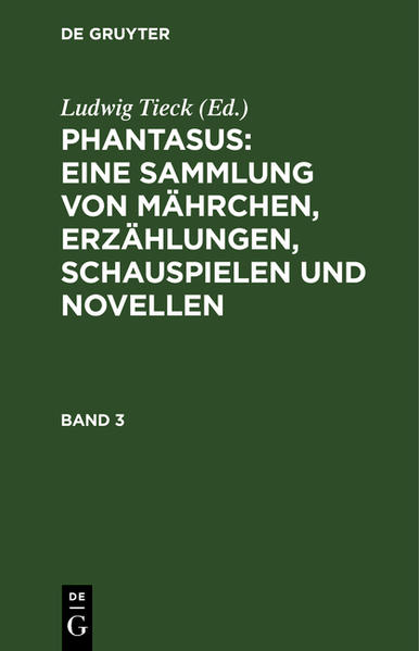 Phantasus: Eine Sammlung von Mährchen Erzählungen Schauspielen und Novellen - Ludwig Tieck