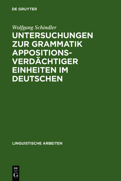 Untersuchungen zur Grammatik appositionsverdächtiger Einheiten im Deutschen - Wolfgang Schindler