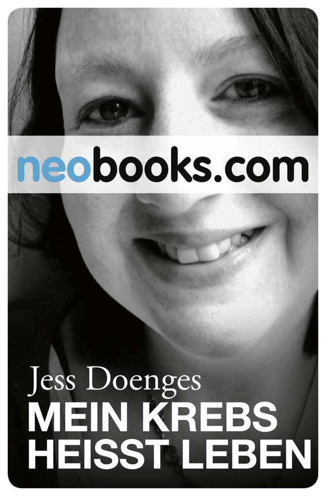 Neobooks - Mein Krebs heißt Leben - Jess Doenges