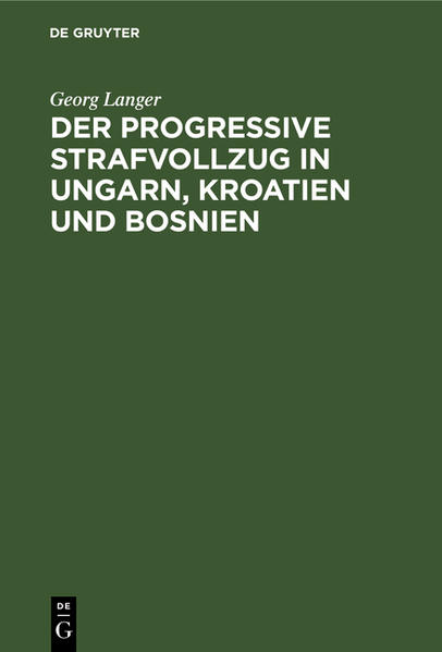 Der progressive Strafvollzug in Ungarn Kroatien und Bosnien