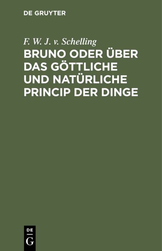 Bruno oder über das göttliche und natürliche Princip der Dinge