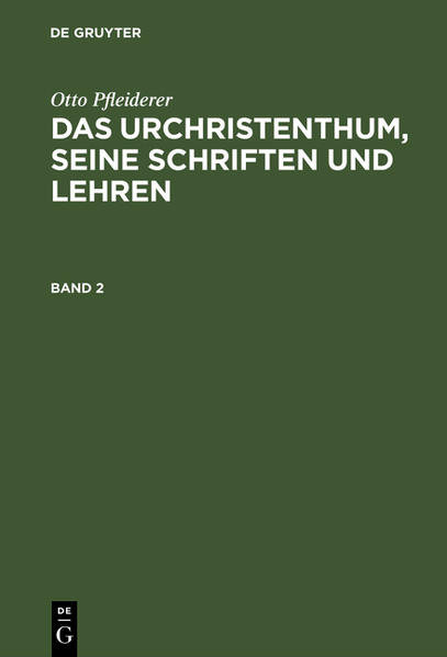 Otto Pfleiderer: Das Urchristenthum seine Schriften und Lehren. Band 2
