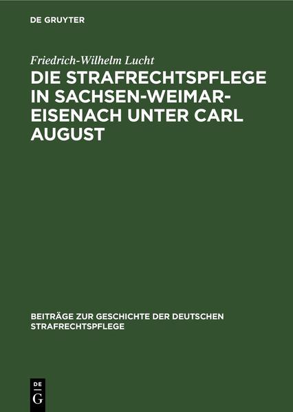 Die Strafrechtspflege in Sachsen-Weimar-Eisenach unter Carl August