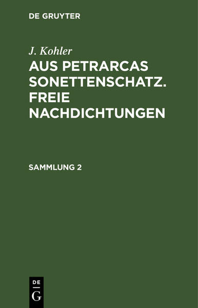 J. Kohler: Aus Petrarcas Sonettenschatz. Freie Nachdichtungen. Sammlung 2