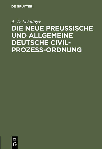 Die neue Preußische und Allgemeine Deutsche Civil-Prozeß-Ordnung