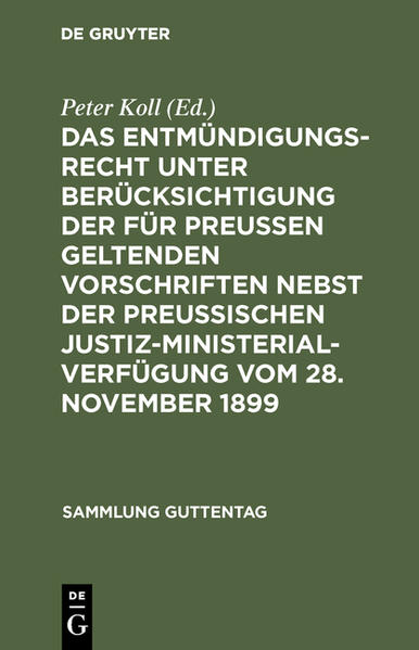 Das Entmündigungsrecht unter Berücksichtigung der für Preußen geltenden Vorschriften nebst der preußischen Justiz-Ministerial-Verfügung vom 28. November 1899