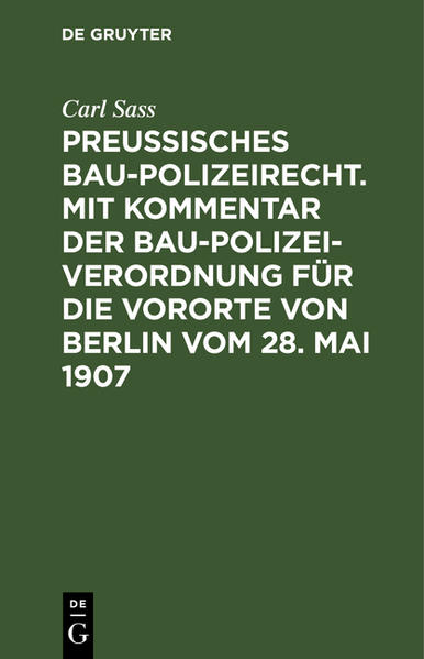 Preußisches Baupolizeirecht. Mit Kommentar der Baupolizeiverordnung für die Vororte von Berlin vom 28. Mai 1907