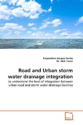 Road and Urban storm water drainage integration als Buch von Dagnachew Adugna Belete, Dr. Alok Tiwari - Dagnachew Adugna Belete, Dr. Alok Tiwari