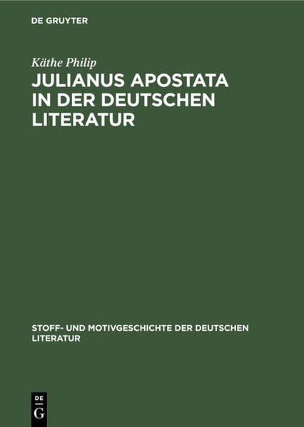 Julianus Apostata in der deutschen Literatur - Käthe Philip