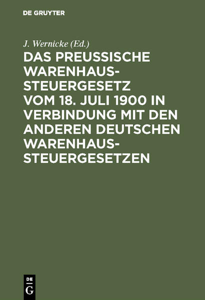 Das Preussische Warenhaussteuergesetz vom 18. Juli 1900 in Verbindung mit den anderen deutschen Warenhaussteuergesetzen