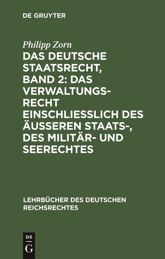 Das deutsche Staatsrecht Band 2: Das Verwaltungsrecht einschließlich des äußeren Staats- des Militär- und Seerechtes