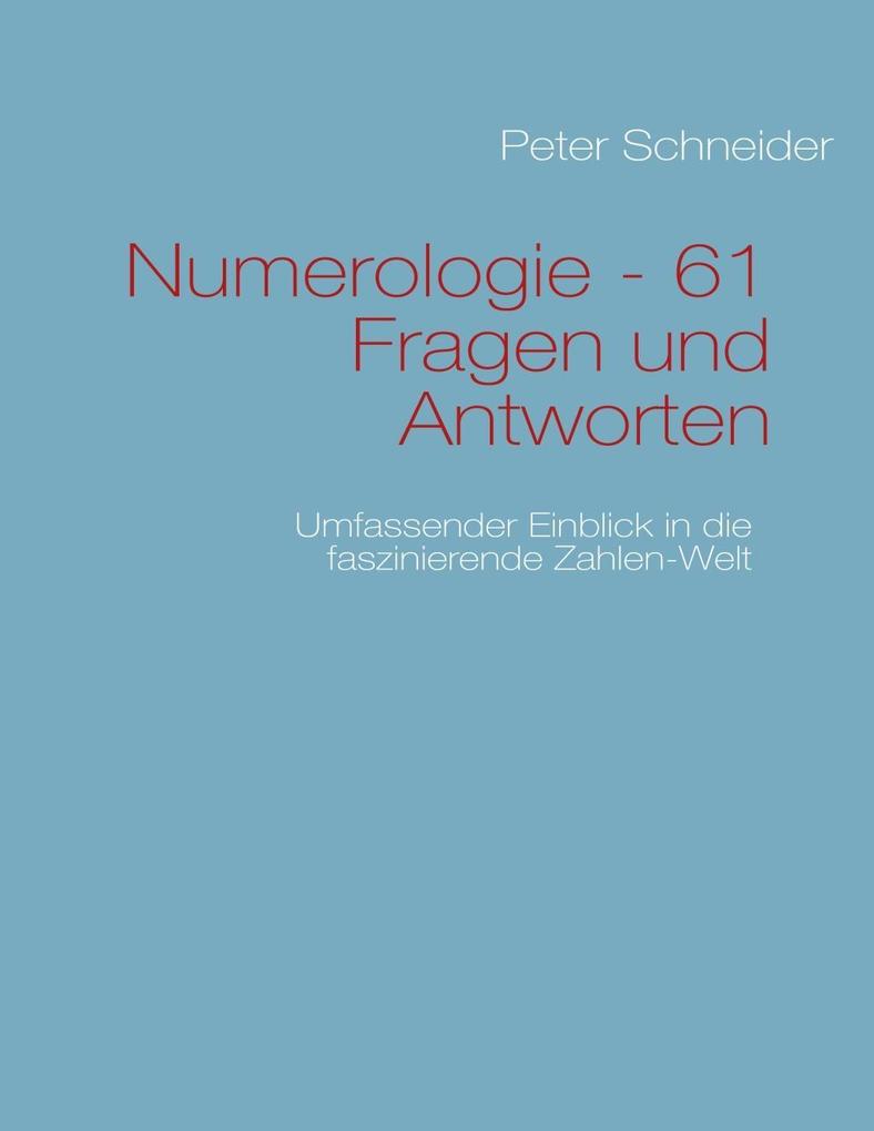 Numerologie - 61 Fragen und Antworten - Peter Schneider