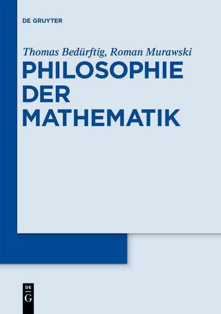 Philosophie der Mathematik - Thomas Bedürftig/ Roman Murawski